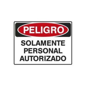 Alto Impacto 30 x 40cm "Peligro - Solo Personal Autorizado"