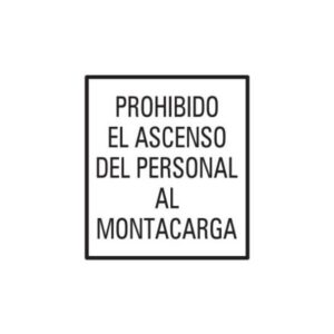 Alto Impacto 40 x 45cm "Prohibido ascenso del personal al Montacarga"